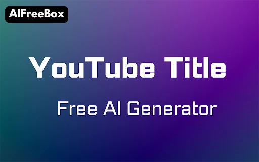 AI YouTube Title Generator - Chrome Extension - AI Tool Ocean